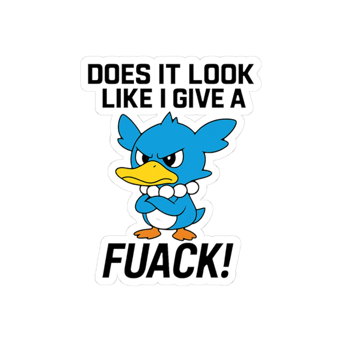 Does It Look Like I Give a FUACK Funny Sticker - Official stickers merchandise